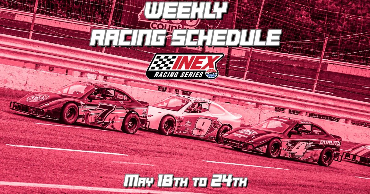 Weekly Racing Schedule: May 18th to 24th | News | Media | INEX Series